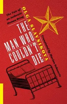 The Man Who Couldn't Die: The Tale of an Authentic Human Being, Hardcover/Marian Schwartz