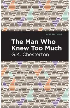 The Man Who Knew Too Much - G. K. Chesterton