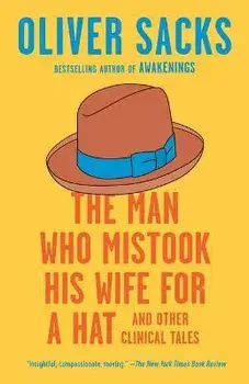 The Man Who Mistook His Wife for a Hat: And Other Clinical Tales, Paperback/Oliver Sacks