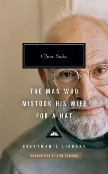 The Man Who Mistook His Wife for a Hat, Hardback/Oliver Sacks