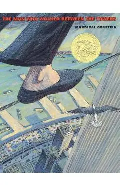 The Man Who Walked Between the Towers - Mordicai Gerstein
