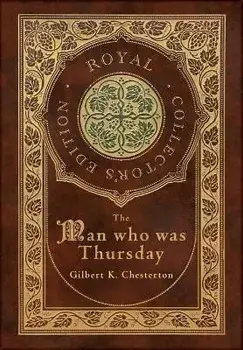 The Man Who Was Thursday (Royal Collector's Edition) (Case Laminate Hardcover with Jacket), Hardcover/Gilbert K. Chesterton