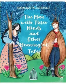 The man with three minds and other meaningful tales/Razvan Nastase