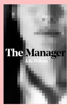 The Manager, Paperback/A. K. Wilson
