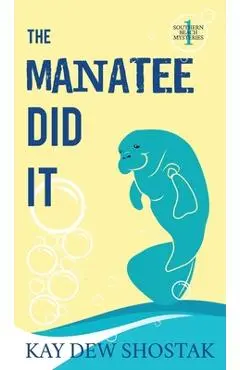 The Manatee Did It - Kay Shostak