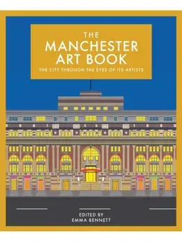 The Manchester Art Book. The city through the eyes of its artists, Hardback/***