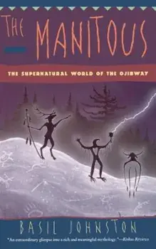 The Manitous: Supernatural World of the Ojibway, the, Paperback/Basil Johnston