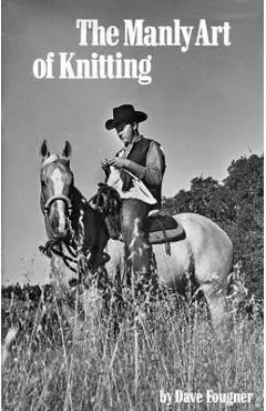 The Manly Art of Knitting - David Fougner