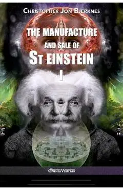 The manufacture and sale of St Einstein - I - Christopher Jon Bjerknes