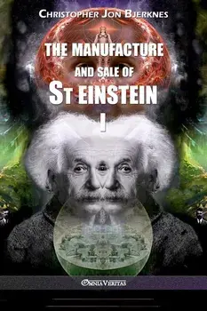 The manufacture and sale of St Einstein - I, Paperback/Christopher Jon Bjerknes