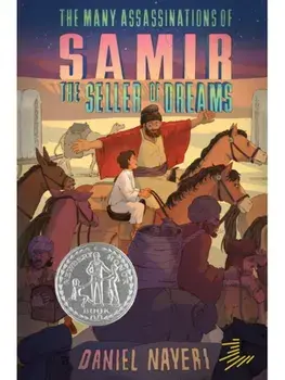 The Many Assassinations of Samir, the Seller of Dreams. Newbery Honor Award Winner, Paperback/Daniel Nayeri Nayeri