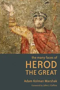 The Many Faces of Herod the Great, Paperback/Adam Kolman Marshak