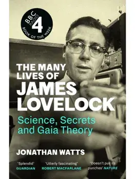 The Many Lives of James Lovelock. Science, Secrets and Gaia Theory, Main, Paperback/Jonathan Watts