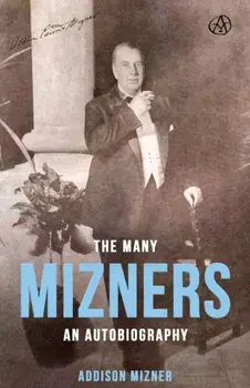 The Many Mizners: An Autobiography, Paperback/Addison Mizner
