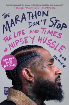 The Marathon Don't Stop. The Life and Times of Nipsey Hussle, Paperback/Rob Kenner