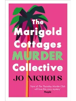 The Marigold Cottages Murder Collective. The warm and witty cosy crime novel, Hardback/Jo Nichols