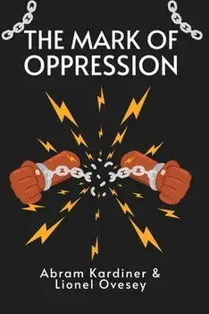 The Mark of Oppression: Explorations in the Personality of the American Negro Paperback, Paperback/Abram Kardiner