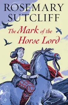 The Mark of the Horse Lord, Paperback/Rosemary Sutcliff