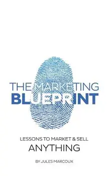 The Marketing Blueprint: Lessons to Market & Sell Anything, Paperback/Jules Marcoux