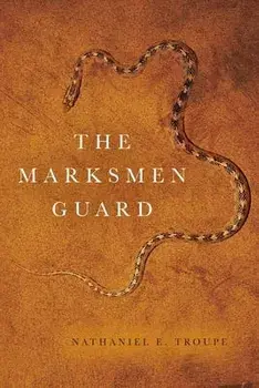 The Marksmen Guard, Paperback/Nathaniel E. Troupe