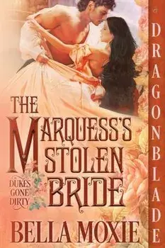 The Marquess's Stolen Bride, Paperback/Bella Moxie