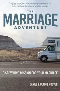 The Marriage Adventure: Discovering Mission for Your Marriage, Paperback/Daniel Hoover