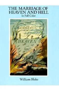 The Marriage of Heaven and Hell: A Facsimile in Full Color - William Blake