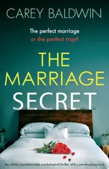 The Marriage Secret: An utterly unputdownable psychological thriller with a jaw-dropping twist, Paperback/Carey Baldwin