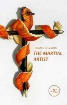 The Martial Artist, Paperback/Tiziano Bonanni