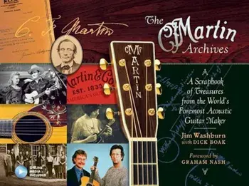 The Martin Archives: A Scrapbook of Treasures from the World's Foremost Acoustic Guitar Maker, Hardcover/Hal Leonard Publishing Corporation