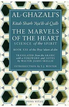 The Marvels of the Heart: The Revival of the Religious Sciences - Al-ghazali