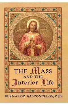 The Mass and The Interior Life - Bernardo Vasconcelos