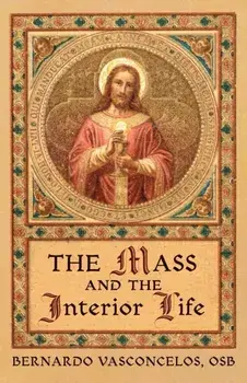 The Mass and The Interior Life, Paperback/Bernardo Vasconcelos