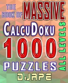 The Massive Book of Calcudoku: 1000 Puzzles, Paperback/Djape