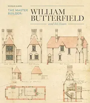 The Master Builder. William Butterfield and His Times, Hardback/Nicholas Olsberg