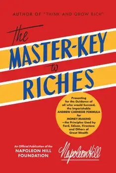 The Master-Key to Riches: An Official Publication of the Napoleon Hill Foundation, Paperback/Napoleon Hill