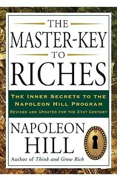 The Master-Key to Riches: The Inner Secrets to the Napoleon Hill Program, Revised and Updated - Napoleon Hill