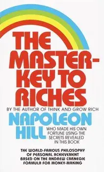The Master-Key to Riches: The World-Famous Philosophy of Personal Achievement Based on the Andrew Carnegie Formula for Money-Making/Napoleon Hill