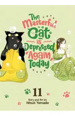 The Masterful Cat Is Depressed Again Today Vol. 11 - Hitsuzi Yamada