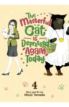 The Masterful Cat Is Depressed Again Today Vol. 4 - Hitsuji Yamada