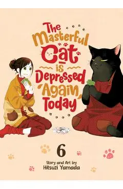 The Masterful Cat Is Depressed Again Today Vol. 6 - Hitsuji Yamada