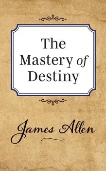 The Mastery of Destiny, Paperback/James Allen