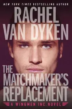 The Matchmaker's Replacement, Paperback/Rachel Van Dyken