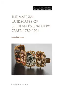 The Material Landscapes of Scotland’s Jewellery Craft, 1780-1914, Paperback/***
