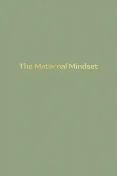The Maternal Mindset. A journal for all mums going through the postnatal journey, Hardback/Annie Humphris