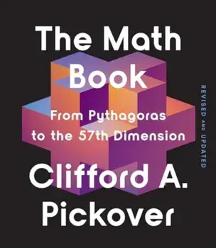 The Math Book. From Pythagoras to the 57th Dimension, Revised, Paperback/Clifford A. Pickover