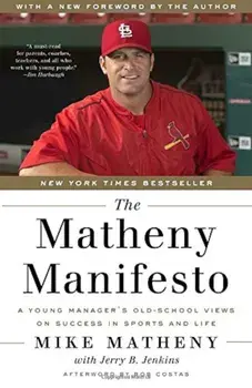 The Matheny Manifesto: A Young Manager's Old-School Views on Success in Sports and Life, Paperback/Mike Matheny
