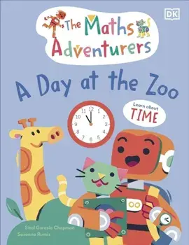 The Maths Adventurers A Day at the Zoo. Learn About Time, Hardback/***