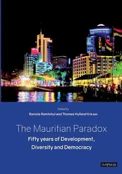 The Mauritian Paradox: Fifty Years of Development, Diversity and Democracy, Paperback/Ramola Ramtohul