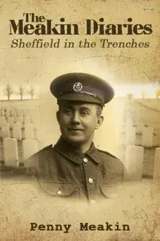 The Meakin Diaries - Sheffield in the Trenches, Paperback/Penny Meakin